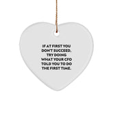 Funny CFO Christmas Unique Gifts from Friends, Heart Ornament for CFO, If At First You Don't Succeed, Try Doing What Your CFO Told You To Do The First Time. - Image 1